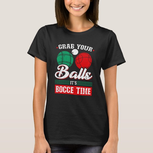Camiseta Bocce Ball Grab Your Balls Bocce Time Boccia Playe (Anverso)