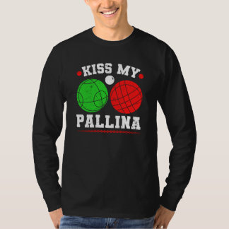Camiseta Bocce Ball Kiss My Pallina Italy Boccia Player Bou