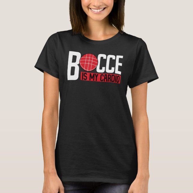 Camiseta Bocce Ball Player Bocce Is My Cardio (Anverso)