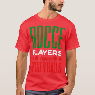 Camiseta Bocce Ball Player Boules Bocce Los Jugadores Tiene