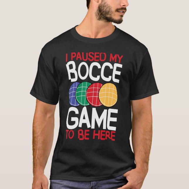 Camiseta Bocce Ball Player I Paused My Bocce Game To Be Her (Anverso)