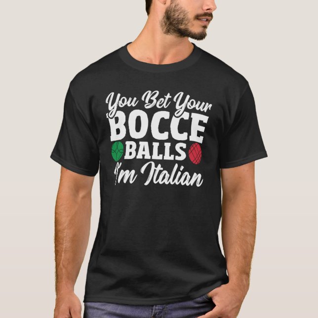 Camiseta Bocce Ball Player You Bet Your Bocce Balls I'm Ita (Anverso)