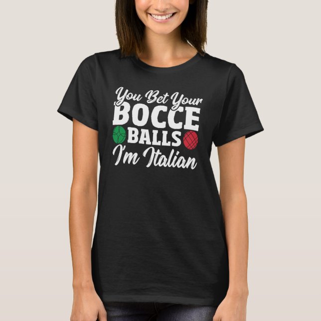 Camiseta Bocce Ball Player You Bet Your Bocce Balls I'm Ita (Anverso)