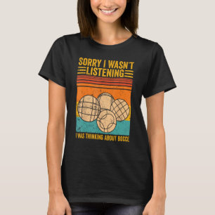 Camiseta Bocce Ball sobre la que no estaba escuchando