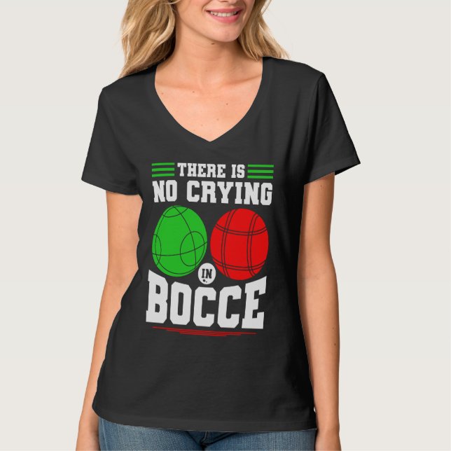 Camiseta Bocce Ball There Is No Crying In Bocce Boccia Play (Anverso)