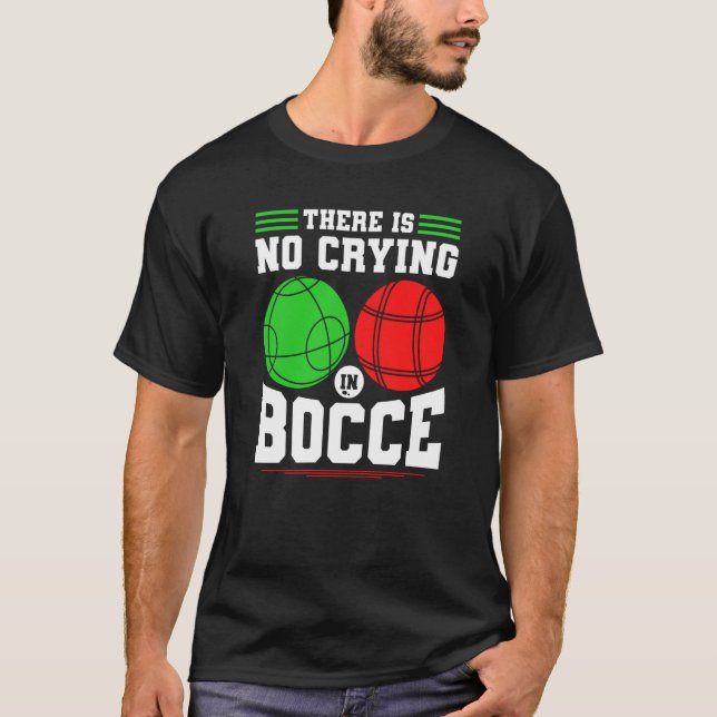 Camiseta Bocce Ball There Is No Crying In Bocce Boccia Play (Anverso)