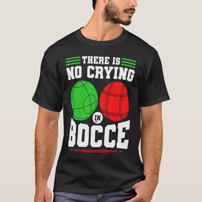 Camiseta Bocce Ball There Is No Crying In Bocce Boccia Play (Anverso)