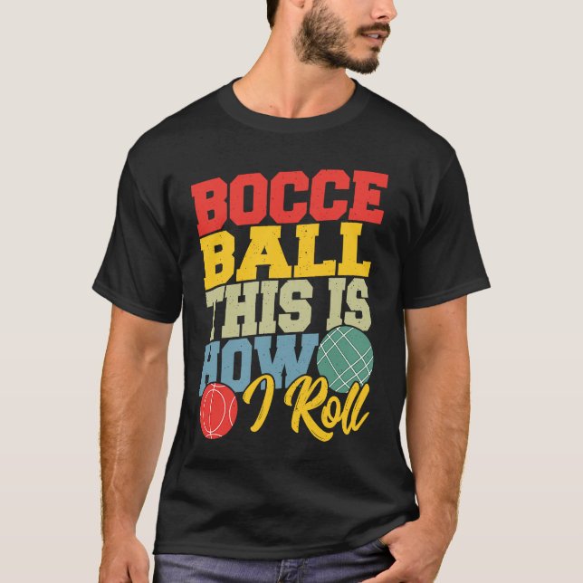 Camiseta Bocce Ball This is How I Roll  Boccia Petanque (Anverso)