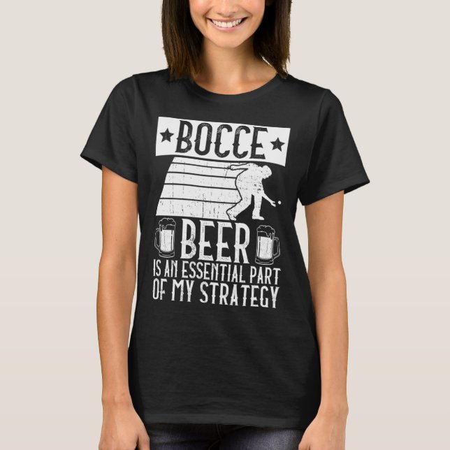 Camiseta Bocce  Beer Is A Essential Part Of My Strategy  Bo (Anverso)