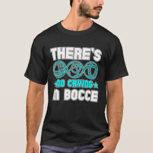 Camiseta Bocce Boule Boccia Petanque no llora