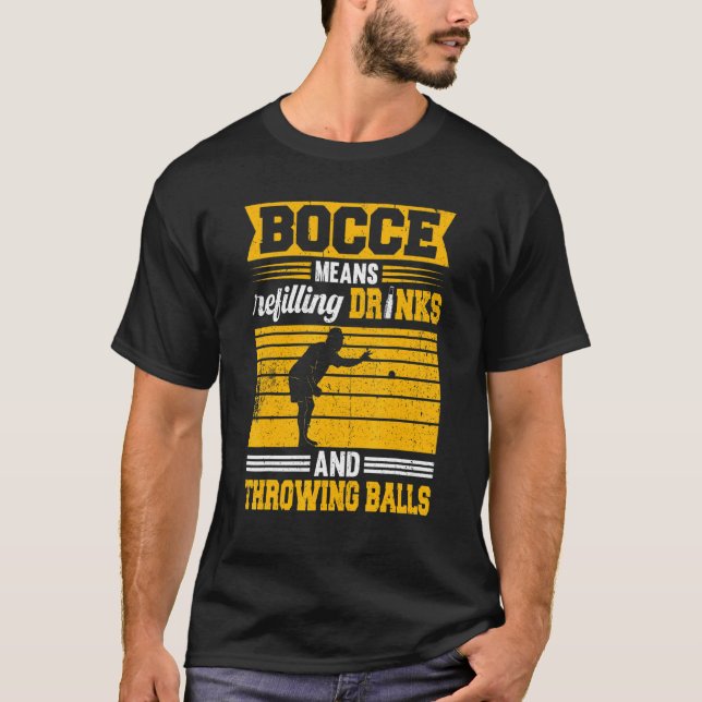 Camiseta Bocce Boules Significa Rellenar Bebidas Y Jugar A  (Anverso)
