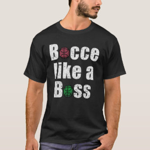 Camiseta Bocce Como Un Jefe Italiano Jugador De Bolas Toss 
