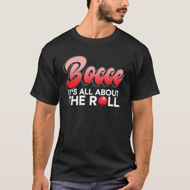 Camiseta Bocce  It s All About The Roll  Bocce Ball (Anverso)