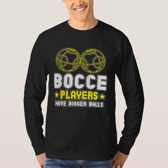 Camiseta Bocce Players Have Bigger Balls Boule Boccia Petan (Anverso)