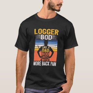 Camiseta Bod De Logger Like A Dad Bod Lumberjack Tree Trimm