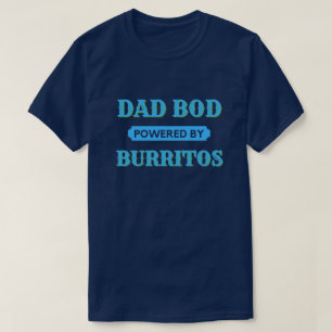 Camiseta Bod De Papá Alimentado Por Burritos T-Shirt