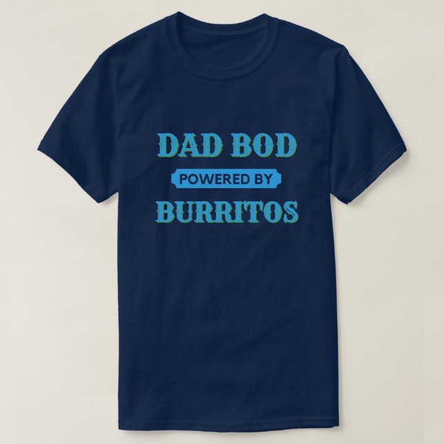 Camiseta Bod De Papá Alimentado Por Burritos T-Shirt (Diseño del anverso)