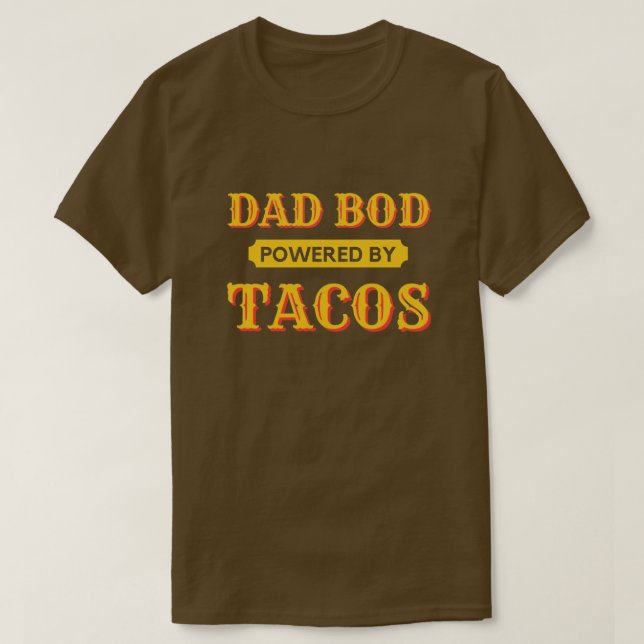 Camiseta Bod De Papá Alimentado Por Tacos T-Shirt (Diseño del anverso)