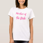 Camiseta Boda de caligrafía rosa de la madre de la novia<br><div class="desc">Hermosa caligrafía,  madre rosa de la camiseta de la novia. Perfecto para la fiesta de bodas,  cena de ensayo.</div>