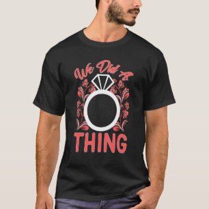 Camiseta Boda Hicimos Una Cosa