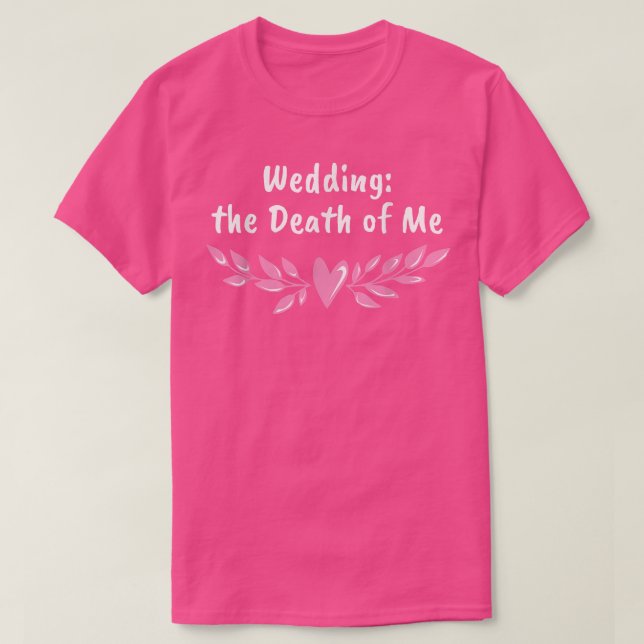 Camiseta Boda La Muerte De Mi Novia Y Groom Gracioso 2345 (Diseño del anverso)