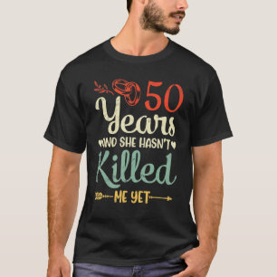 Camiseta Boda se casó con 50 años y todavía no me tiene