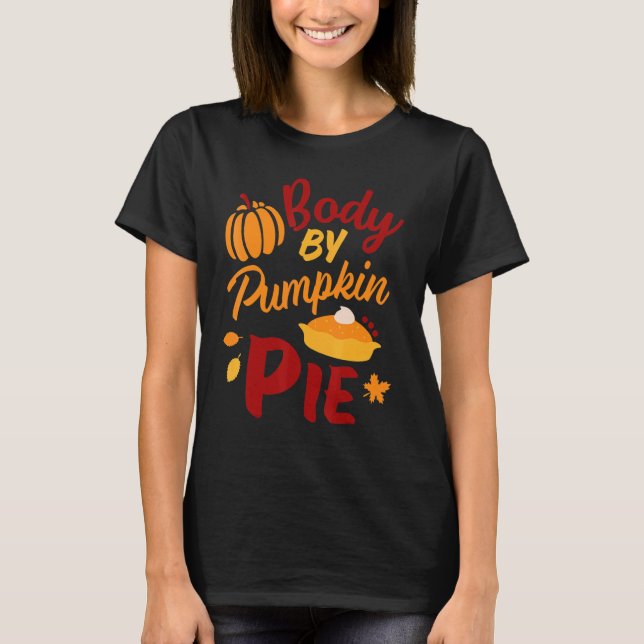 Camiseta Body By Pumpkin  For Men and Women Who Love Pie (Anverso)