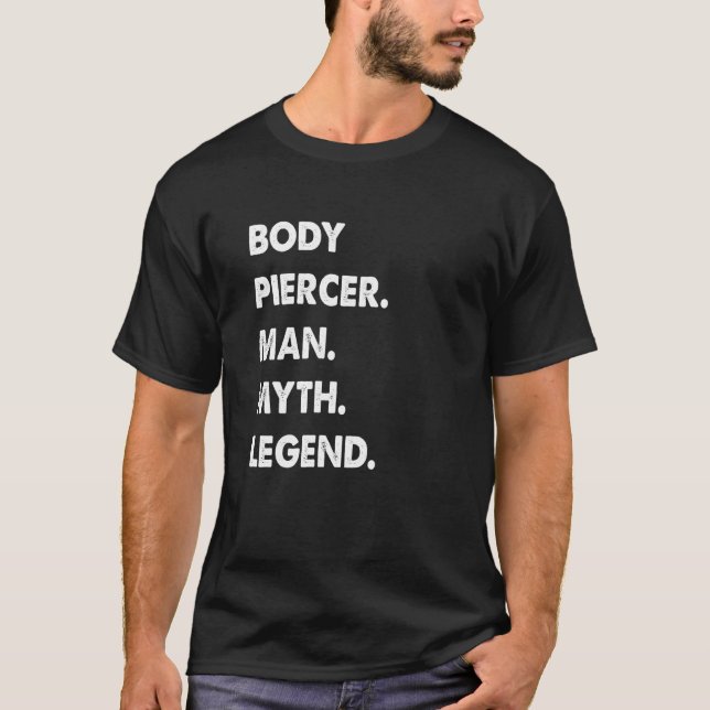 Camiseta Body Piercer Man Myth Legend (Anverso)