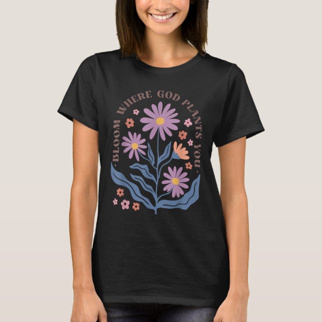 Camiseta Boho Floral Bloom Where God Plants You Cute Motiva (Anverso)