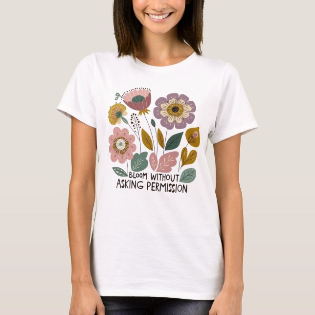 Camiseta Boho floral design with the phrase “Bloom without  (Anverso)
