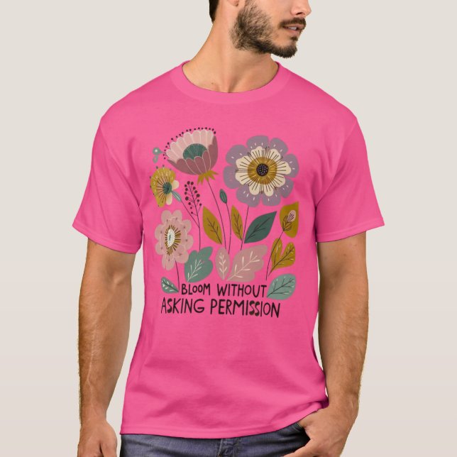 Camiseta Boho floral design with the phrase “Bloom without  (Anverso)