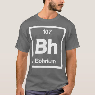 Camiseta Bohrium - Bh - Periodic Table of Elements - Scienc