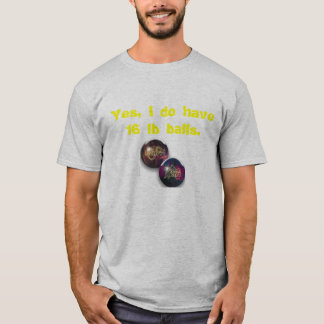 Camiseta Bola de bolos, sí, tengo bolas de 16 libras