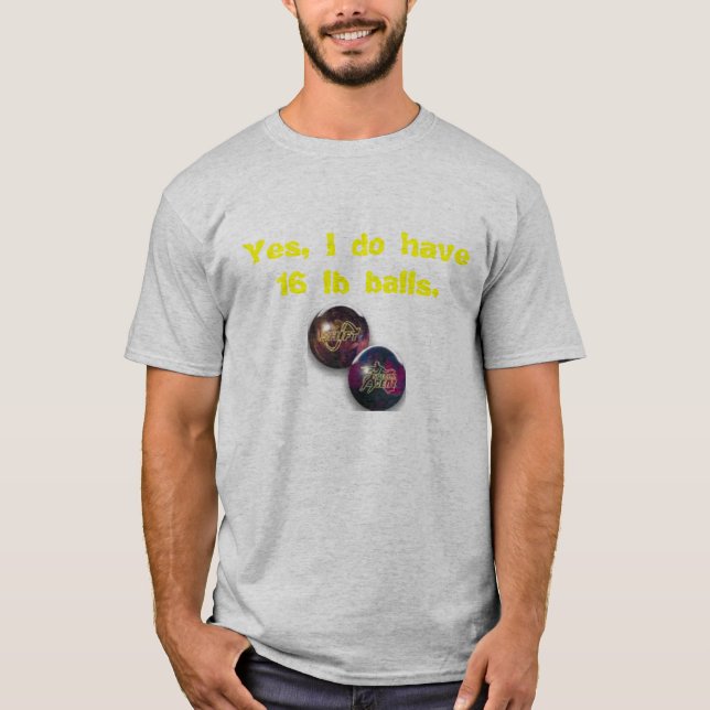 Camiseta Bola de bolos, sí, tengo bolas de 16 libras (Anverso)