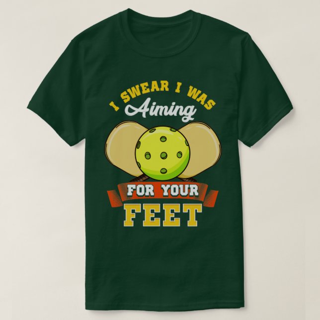 Camiseta Bola De Pickleball, Juro Que Estaba Apuntando A Tu (Diseño del anverso)