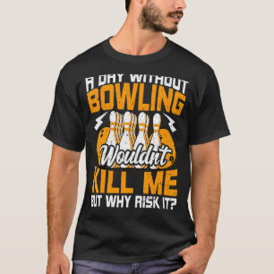 Camiseta Bolas un día sin Bowling Bowling Bowler