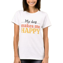 Bold Colorful My dog "Makes Me Happy" Typography