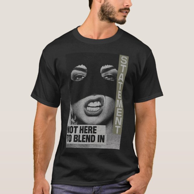 Camiseta Bold Statement: Not Here To Blend In (Anverso)