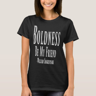 Camiseta Boldness Be My Friend William Shakespeare Quote