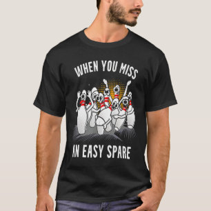 Camiseta Boliche divertido cuando te pierdes un fácil spare
