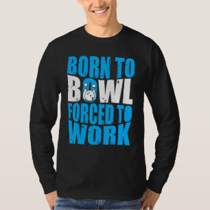 Camiseta Boliche  Jugador de boliche  Nacido para jugar bol