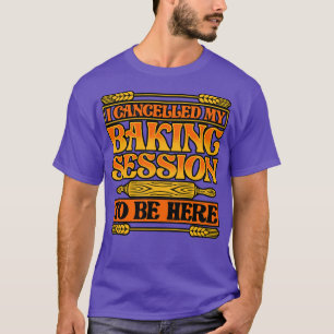 Camiseta Bolsa De Pan Cancelé Mi Sesión De Hornear Para Ser