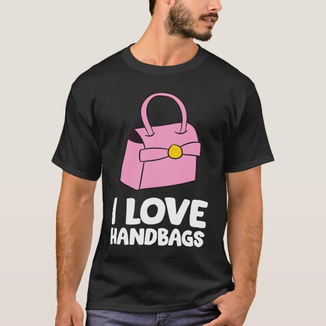 Camiseta Bolso de mano que amo los bolsos de mano (Anverso)