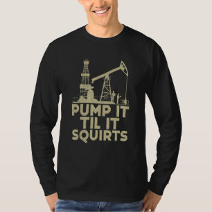 Camiseta Bombear Hasta Que Salga a Chorro Trabajadores de C