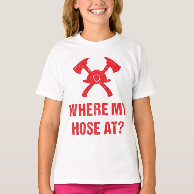 Camiseta ¿Bombero en dónde mi manguera? Divertido (Anverso)