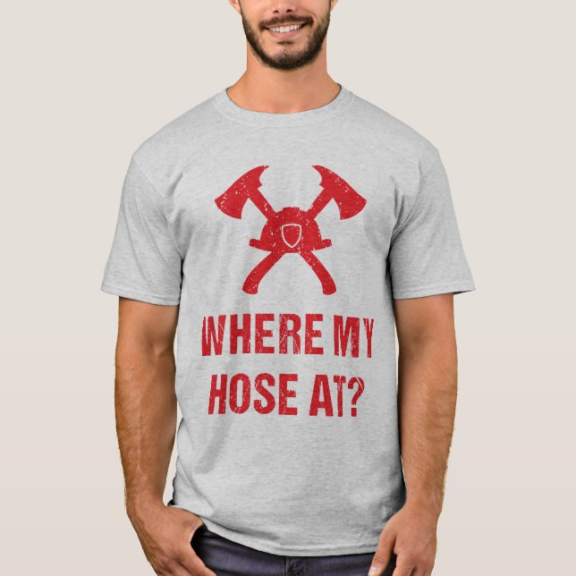 Camiseta ¿Bombero en dónde mi manguera? Divertido (Anverso)