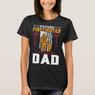 Camiseta Bombero futuro como mi padre Bombero futuro