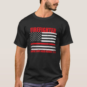 Camiseta Bombero Porque Hasta Los Policías Necesitan Héroes