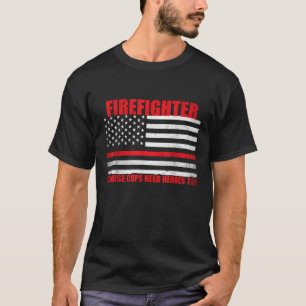 Camiseta Bombero Porque Hasta Los Policías Necesitan Héroes