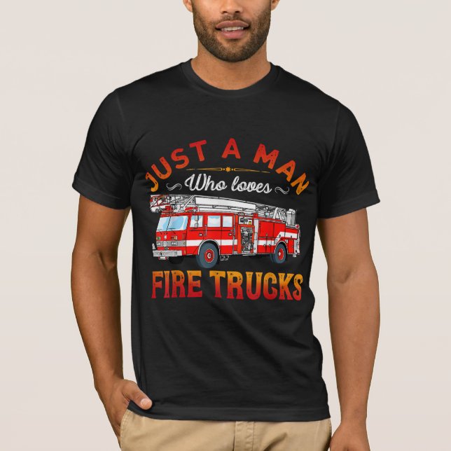 Camiseta Bombero | Sólo Un Hombre Que Ama Los Camiones De F (Anverso)